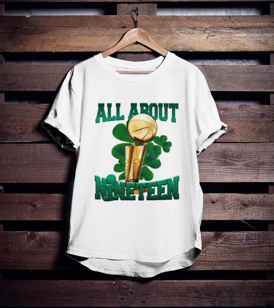 ALL ABOUT NINETEEN NBA TROPHY WITH SHAMROCK BACKGROUND T-Shirt