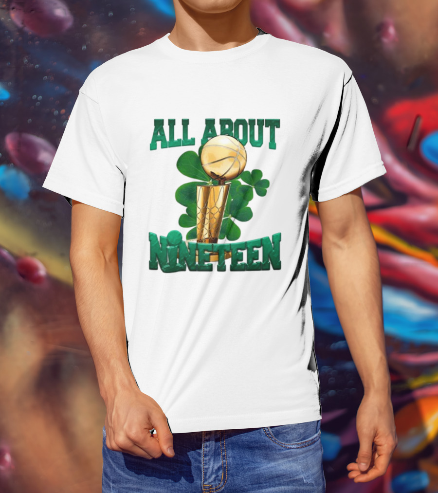 ALL ABOUT NINETEEN NBA TROPHY WITH SHAMROCK BACKGROUND T-Shirt
