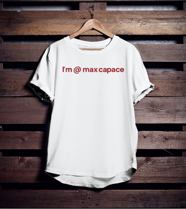 I'm At Max Capace Spiral Text T-Shirt