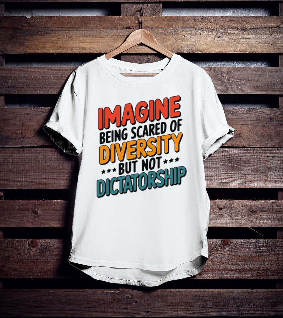 Imagine Diversity Dictatorship T-Shirt