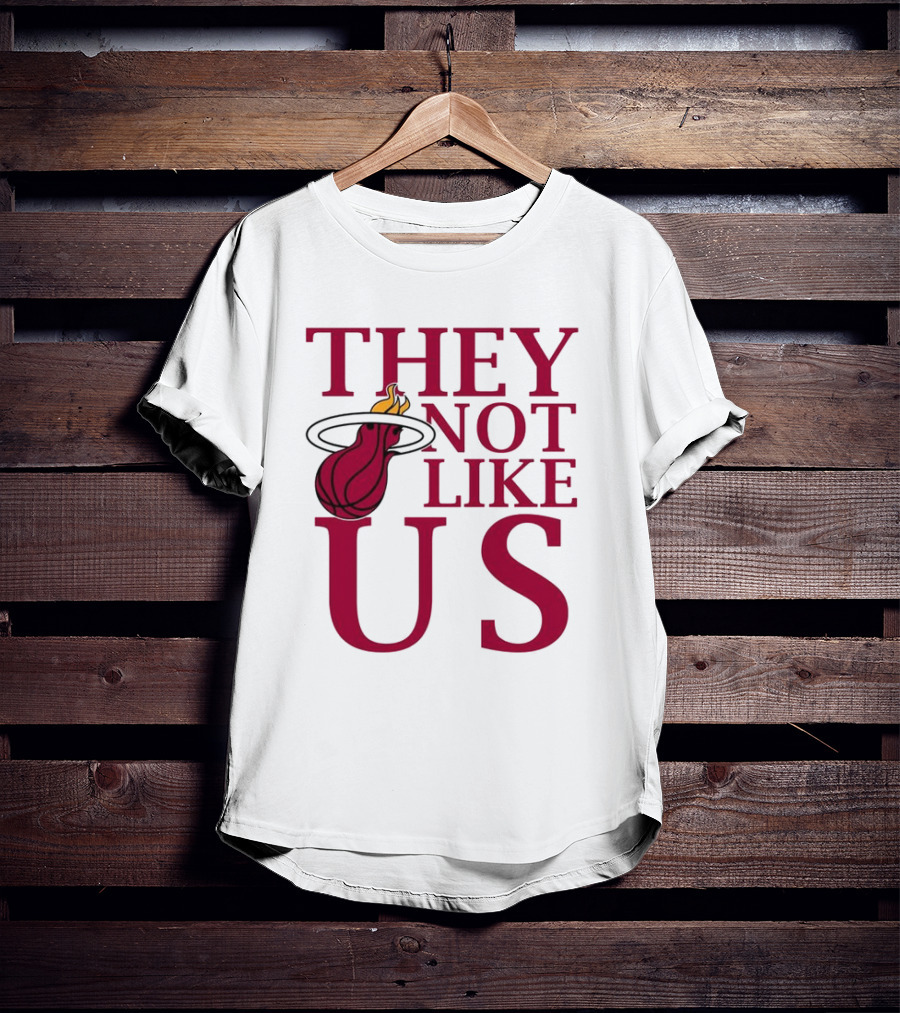 They Not Like Us Miami Heat Basketball Fan Merchandise T-Shirt