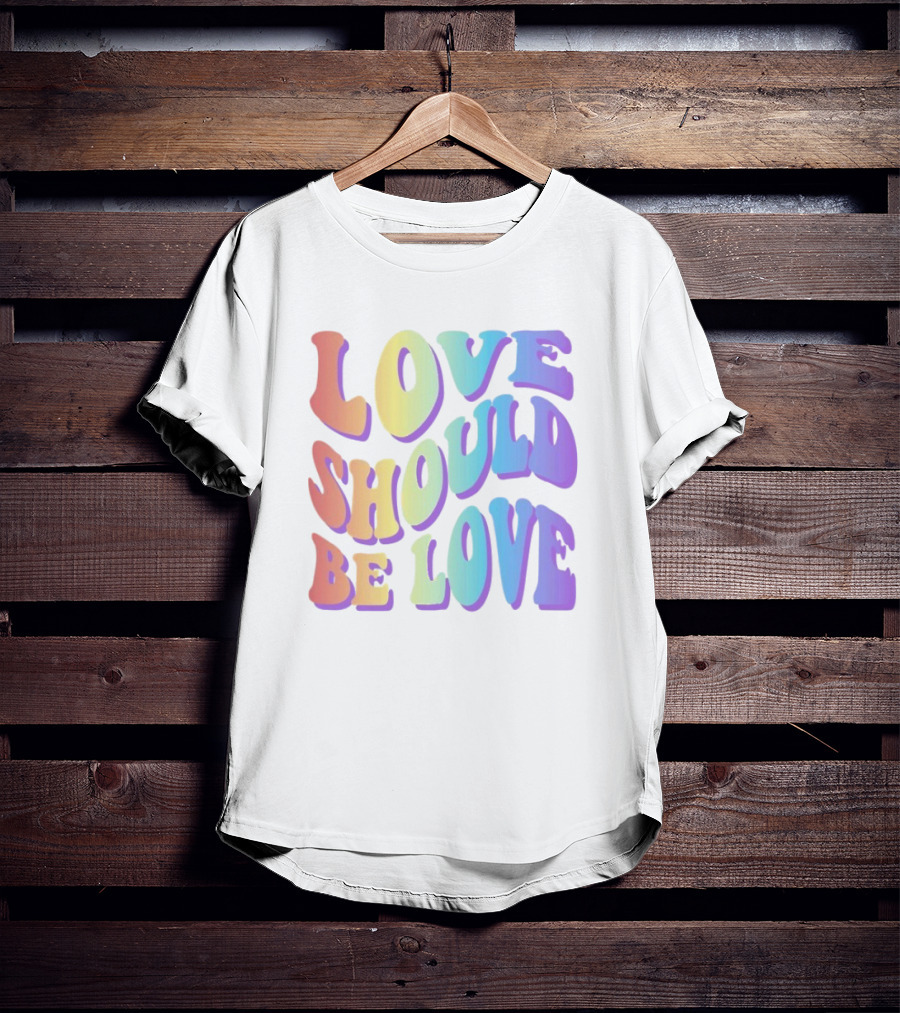 Love Should Be Love Colorful 70s Style Rainbow Text T-Shirt