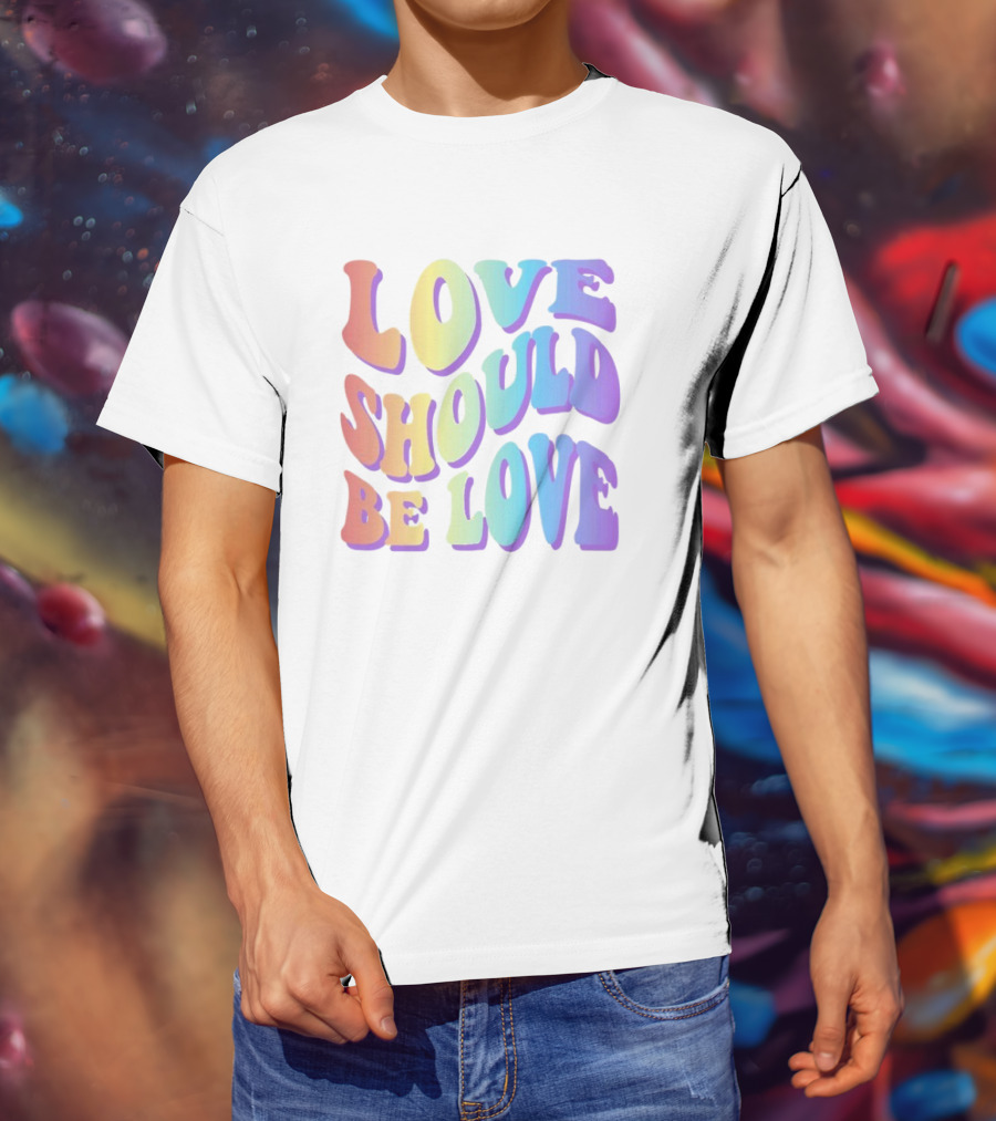 Love Should Be Love Colorful 70s Style Rainbow Text T-Shirt