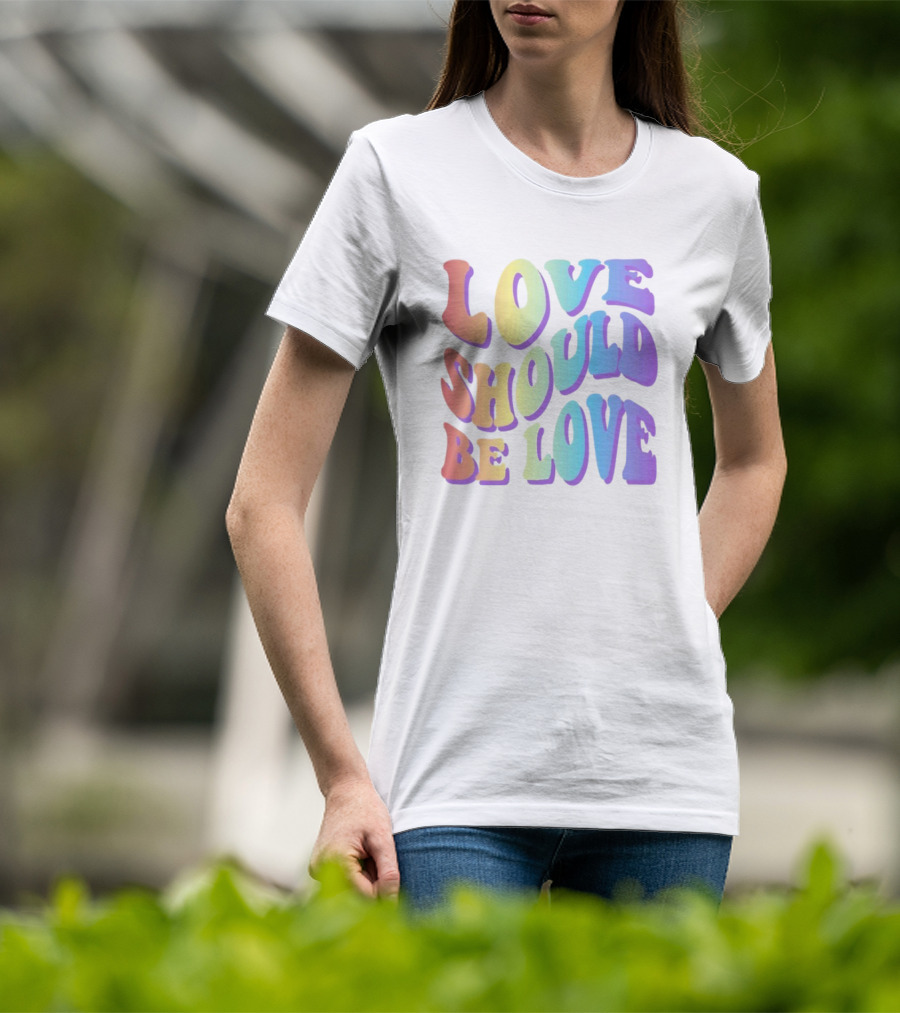 Love Should Be Love Colorful 70s Style Rainbow Text T-Shirt