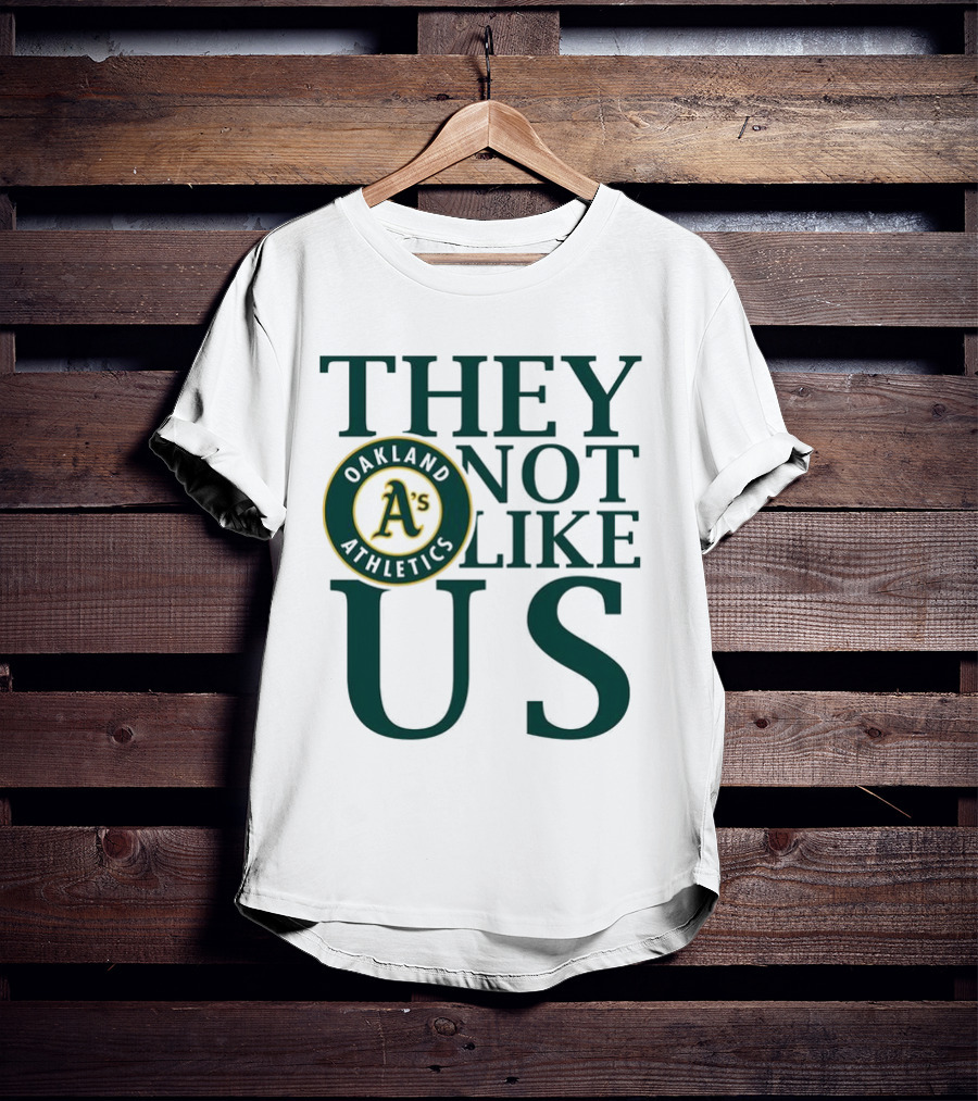 Oakland Athletics They Not Like Us T-Shirt
