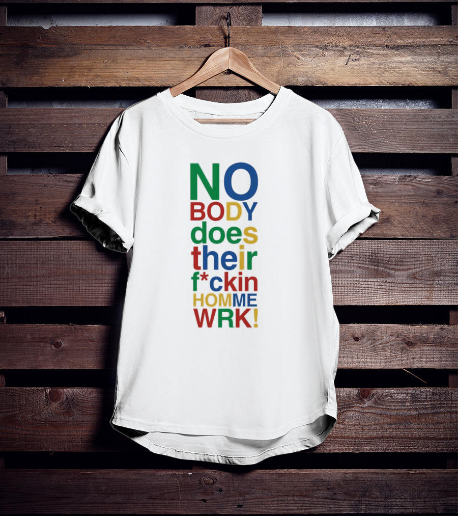 Rich Homie Quan Nobody Does Their F*ckin Homework Bold Colorful Text T-Shirt