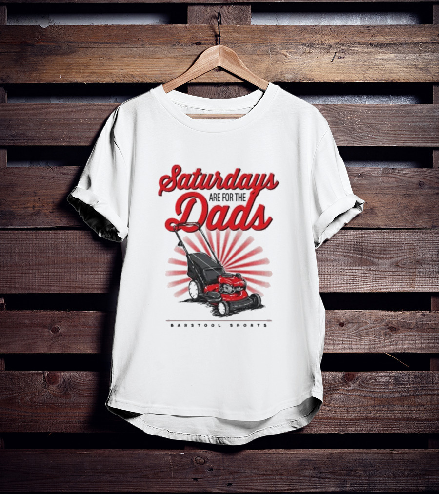 Saturdays Are For The Dads Push Mower Barstool Sports T-Shirt