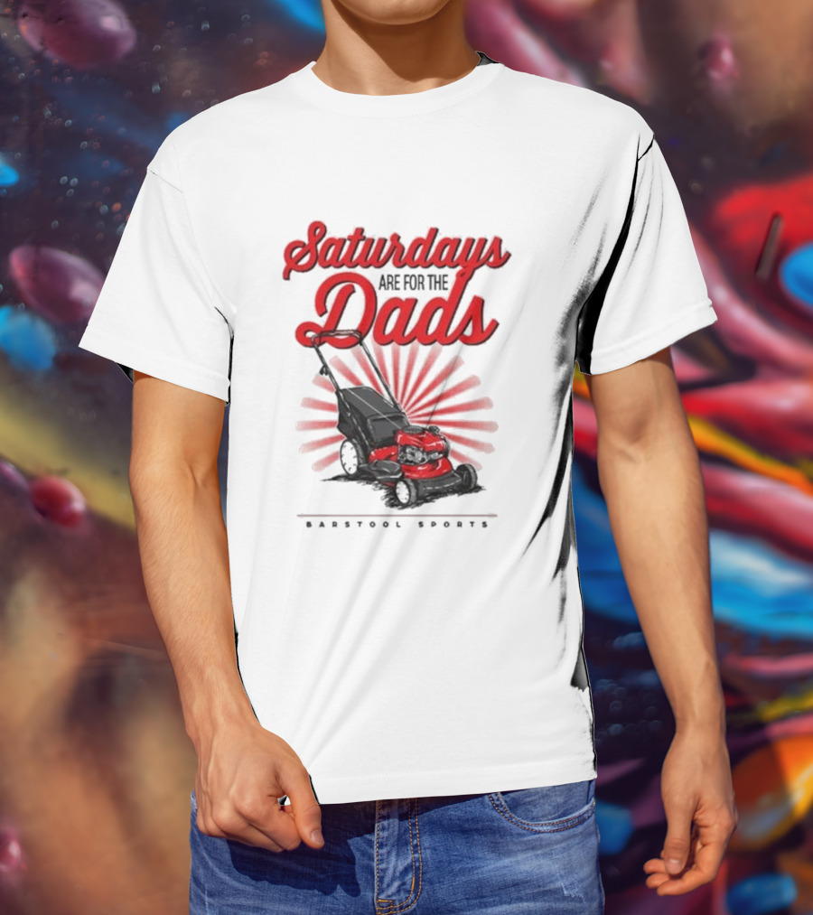 Saturdays Are For The Dads Push Mower Barstool Sports T-Shirt