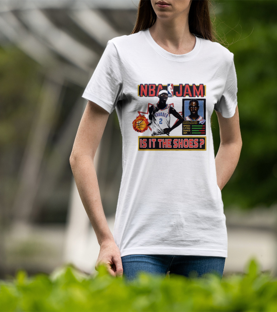 Shai Gilgeous-Alexander Oklahoma City Thunder NBA Jam Is It The Shoes Speed Points Dunks Defense T-Shirt