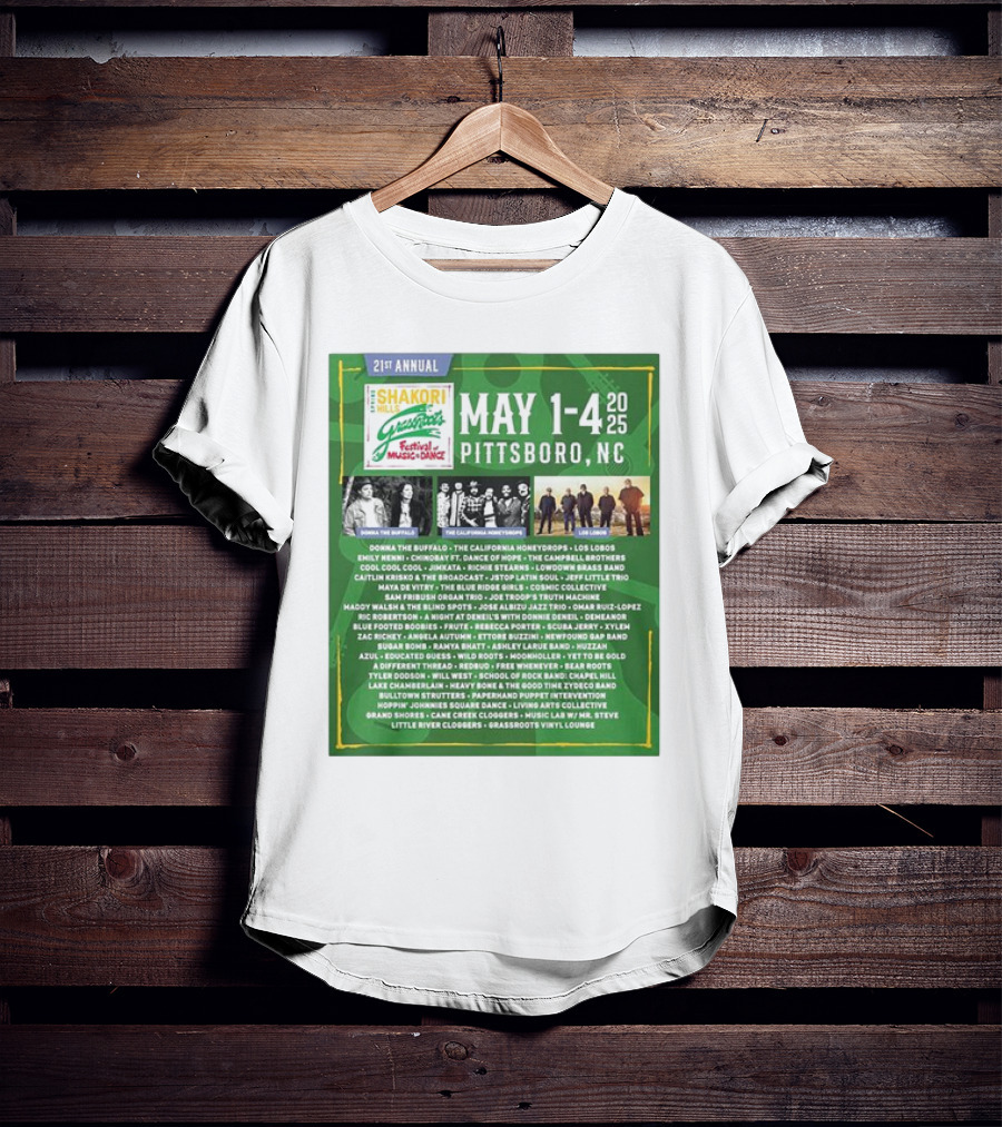 21st Annual Shakori Hills Grassroots Festival Music Dance May 1-4 2025 Pittsboro NC Donna The Buffalo The California Honeydrops Los Lobos T-Shirt