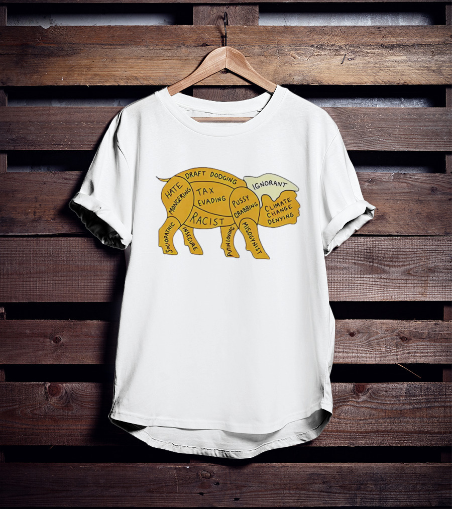 Racist Ignorant Tax Evading Insecure Pig Parody T-Shirt