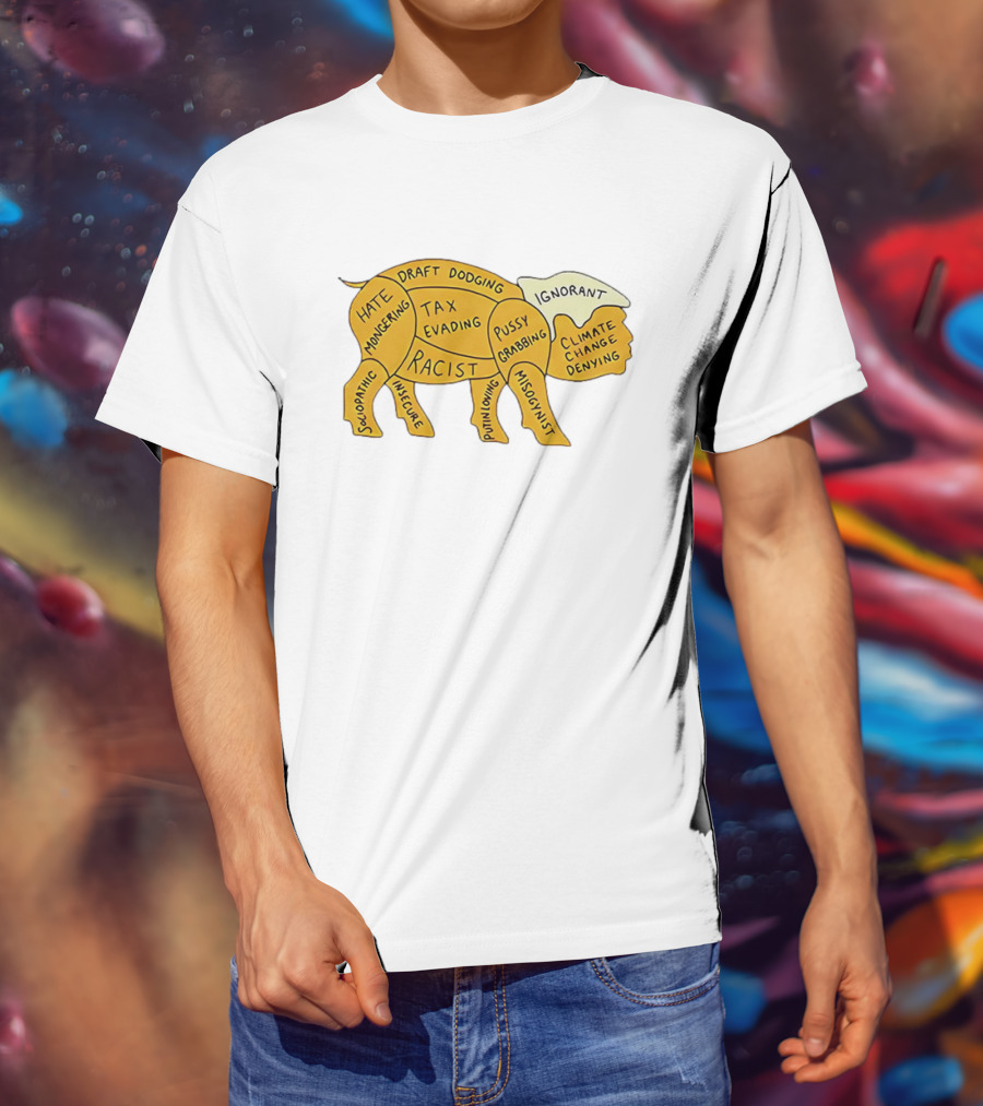 Racist Ignorant Tax Evading Insecure Pig Parody T-Shirt
