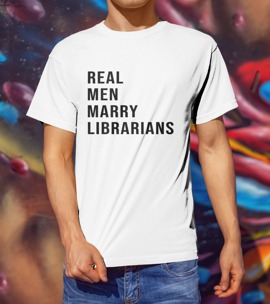 Real Men Marry Librarians T-Shirt