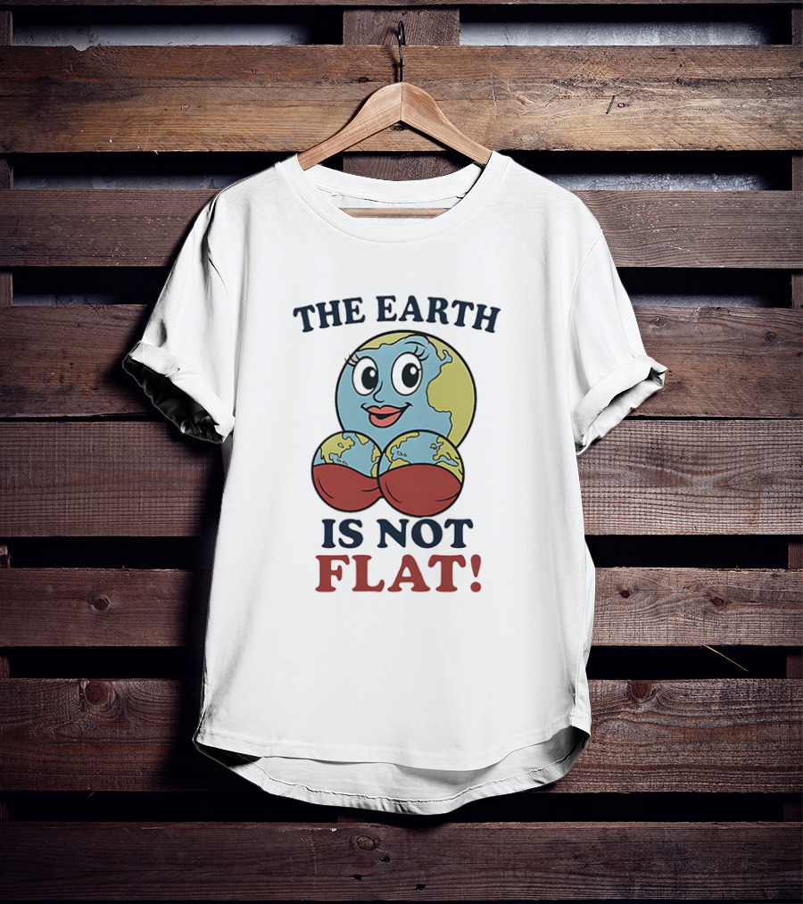 The Earth Is Not Flat Funny Globe Character T-Shirt