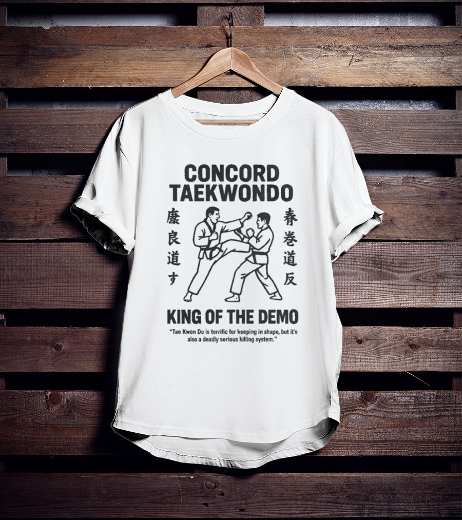 Concord Taekwondo The Foot Fist Way King Of The Demo T-Shirt
