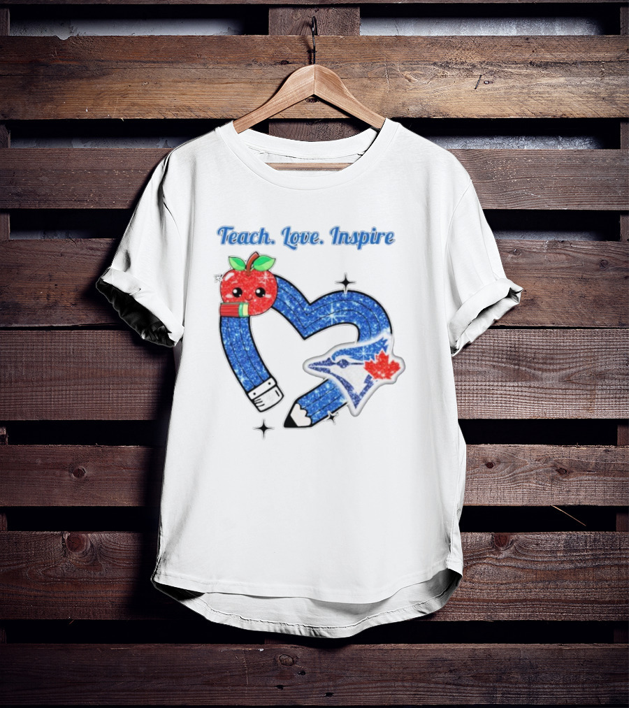Toronto Blue Jays Teach Love Inspire Glitter Heart Apple T-Shirt
