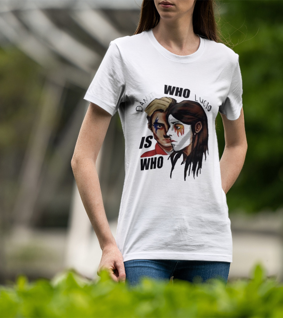 Danyil Who Lucio Who Is Who Danyil Lucio T-Shirt