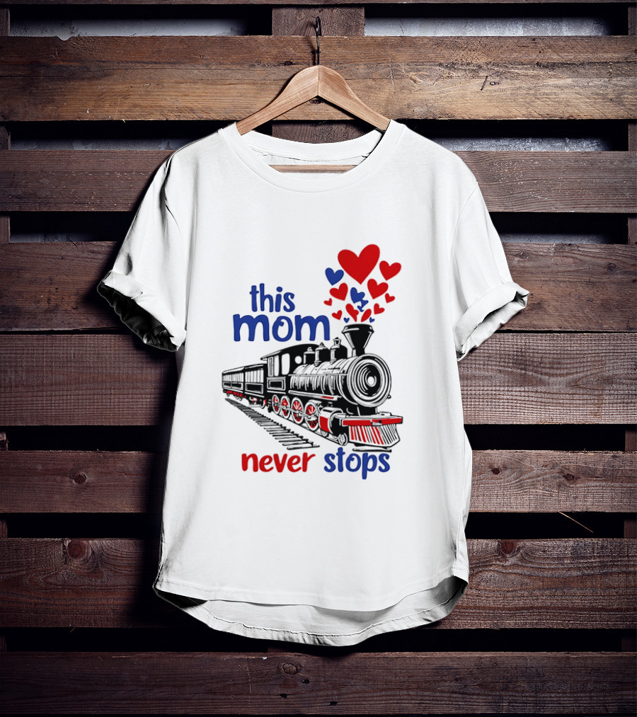 This Mom Never Stops Train With Hearts T-Shirt