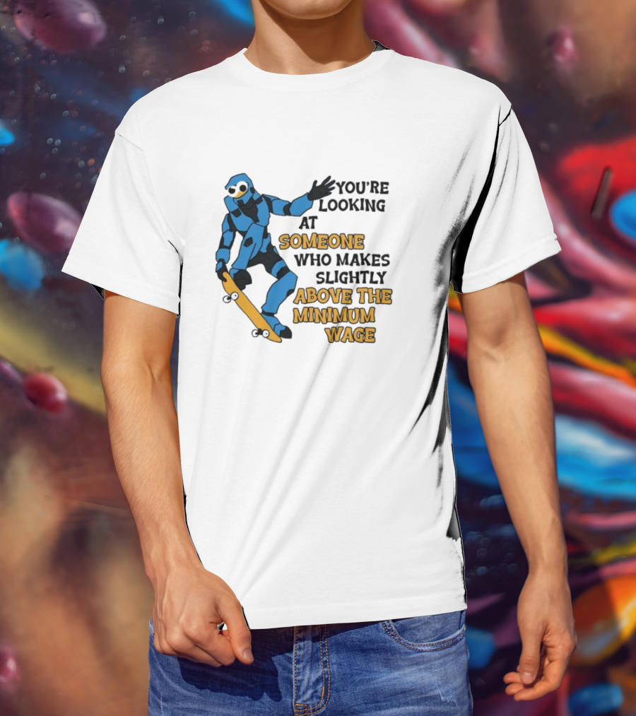 Skating Robot Humor Someone Above The Minimum Wage T-Shirt