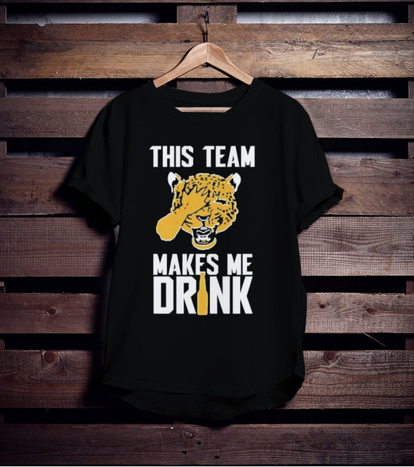Jacksonville Jaguars This Team Makes Me Drink T-Shirt