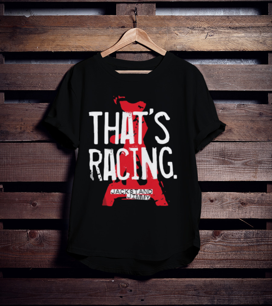 Jackstand Jimmy That’s Racing Red Jack Stand T-Shirt