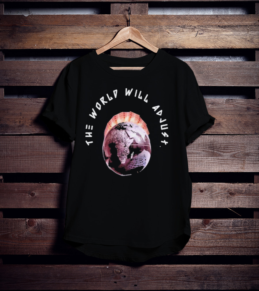 Kalyjay The World Will Adjust T-Shirt
