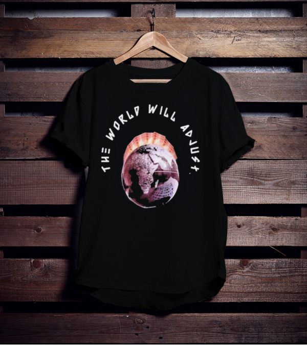 Kalyjay The World Will Adjust T-Shirt