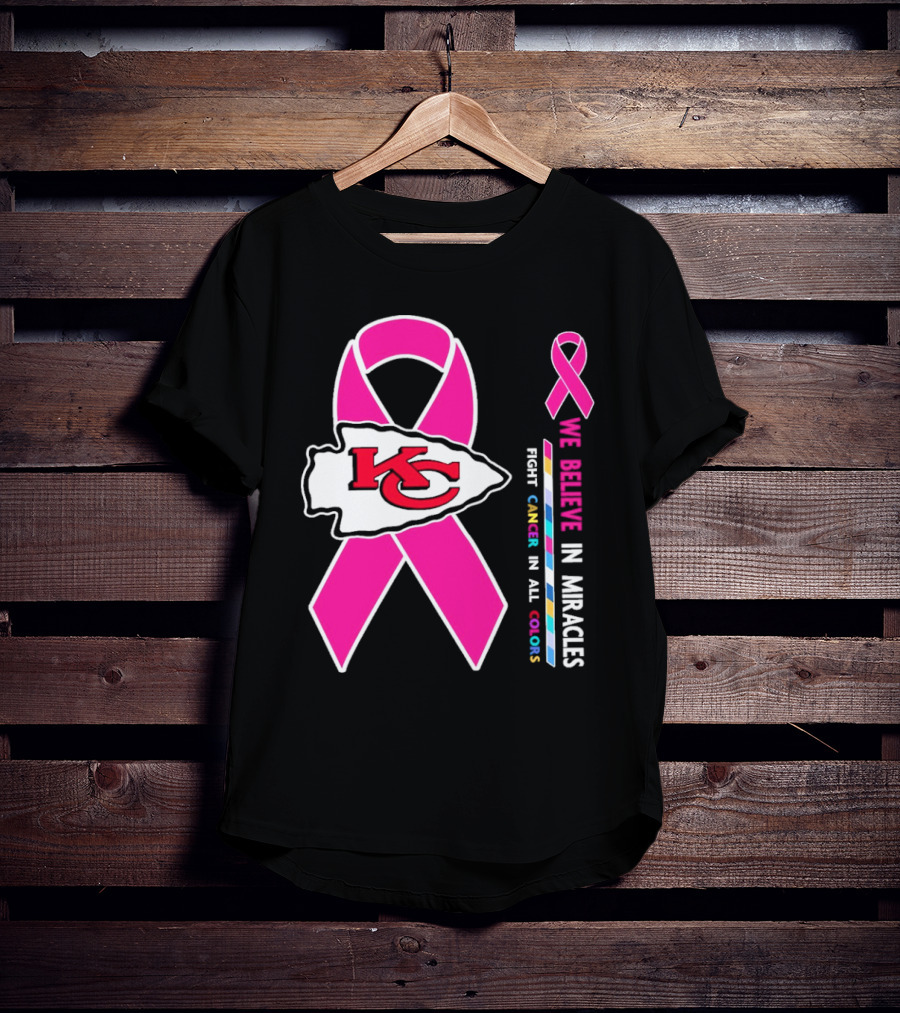 Kansas City Chiefs Pink Ribbon We Believe In Miracles Fight Cancer In All Colors T-Shirt