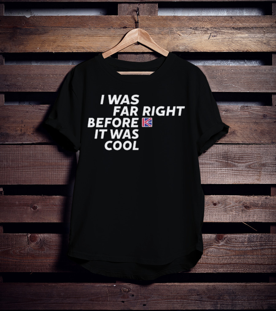 I Was Far Right Before It Was Cool Flag Icon T-Shirt