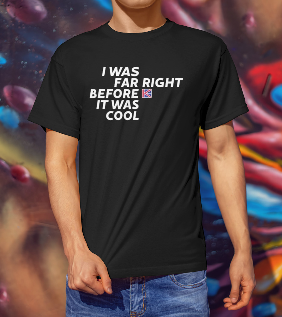 I Was Far Right Before It Was Cool Flag Icon T-Shirt