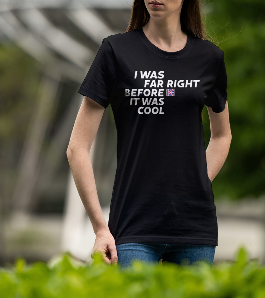 I Was Far Right Before It Was Cool Flag Icon T-Shirt