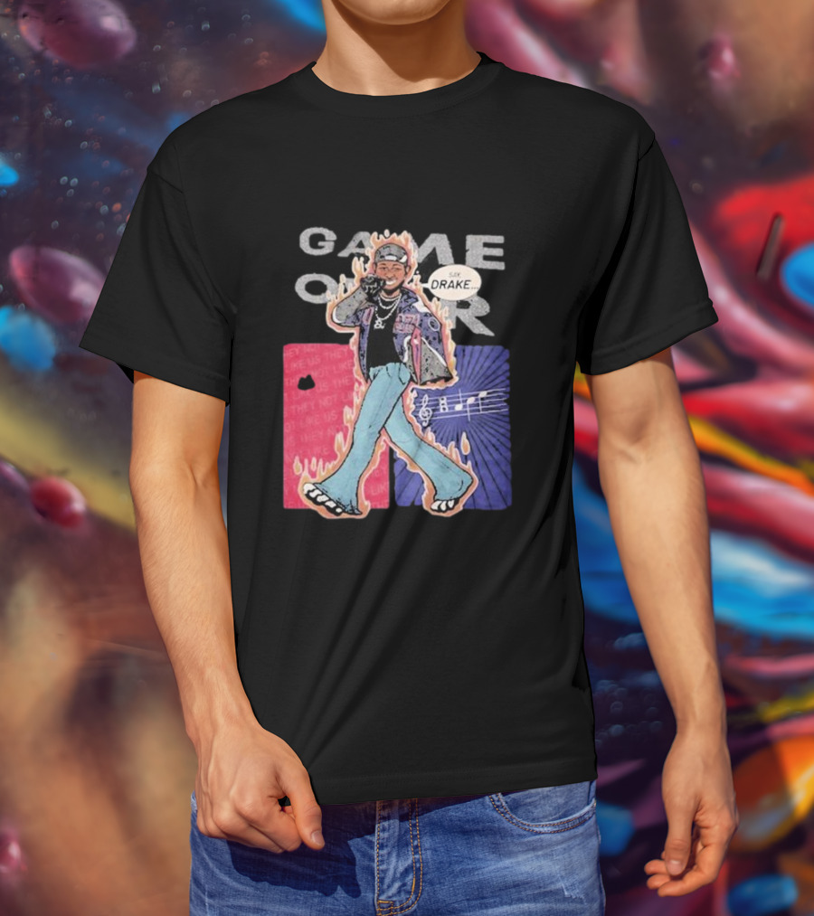 Game Over Say Drake 2025 Flame Background T-Shirt