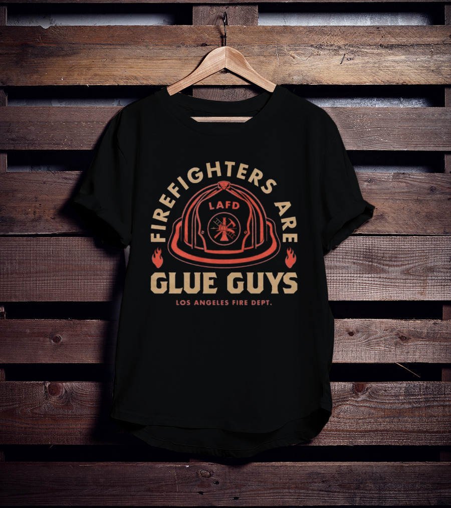 LAFD Firefighters Are Glue Guys Los Angeles Fire Dept T-Shirt
