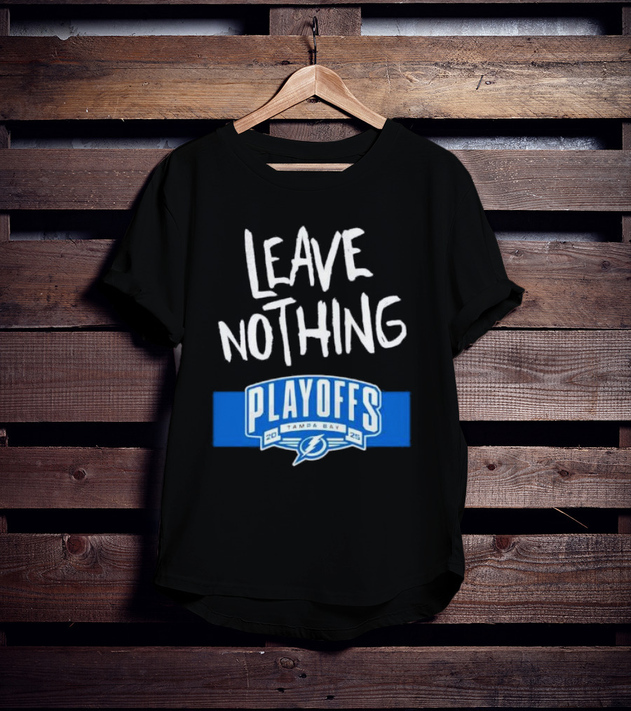 Leave Nothing Playoffs 2025 Tampa Bay Lightning T-Shirt