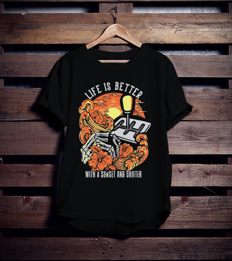 Life Is Better With A Sunset And Shifter Orange Skeleton Floral Waves T-Shirt