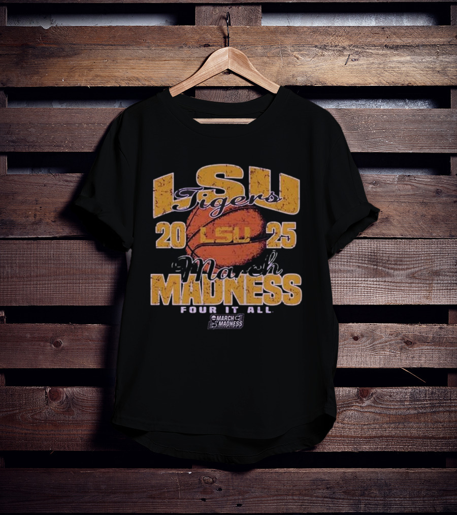 LSU Tigers 2025 March Madness Four It All Basketball Event T-Shirt