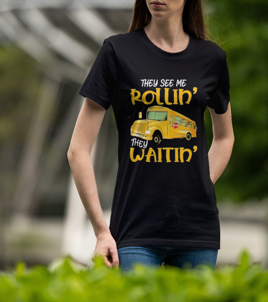 They See Me Rollin' They Waitin' School Bus 2025 T-Shirt