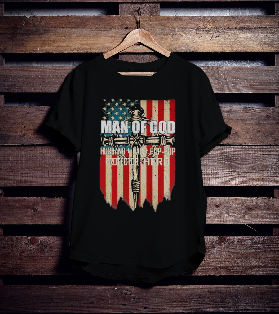 Man Of God Husband Dad Pop-Pop Protector Hero American Flag Cross T-Shirt