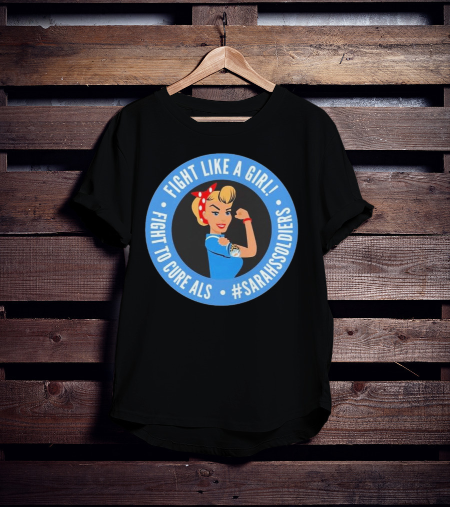 Fight Like A Girl Matt Quatraro Fight To Cure ALS #SarahsSoldiers T-Shirt
