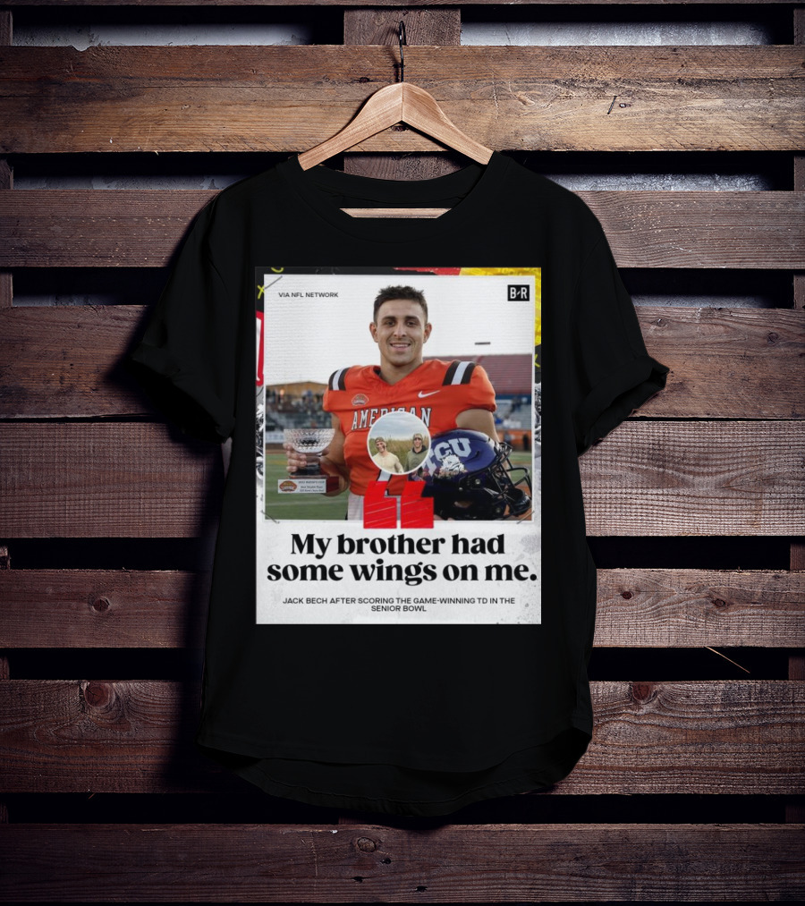 My Brother Had Some Wings On Me Jack Bech Game-Winning TD Senior Bowl TCU Football T-Shirt