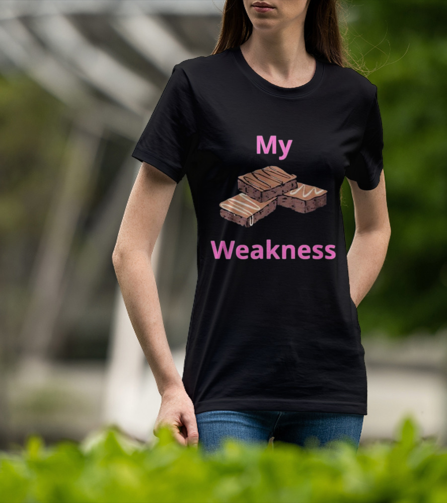 My Weakness Chocolate Brownies T-Shirt