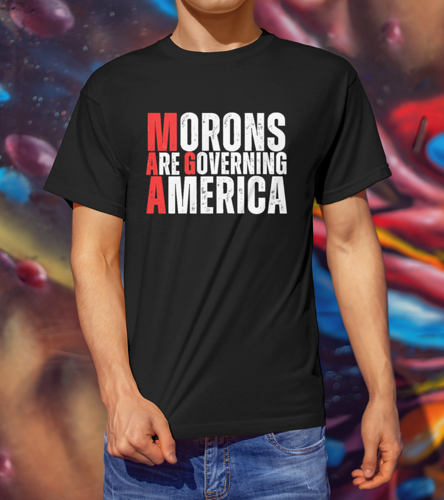 Morons Are Governing America M A G A Bold Statement T-Shirt