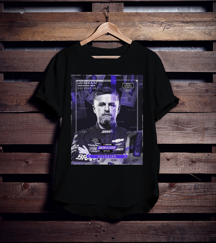 Nascar Xfinity Series 2025 Dash 4 Cash Note Justin Allgaier 100 000 T-Shirt