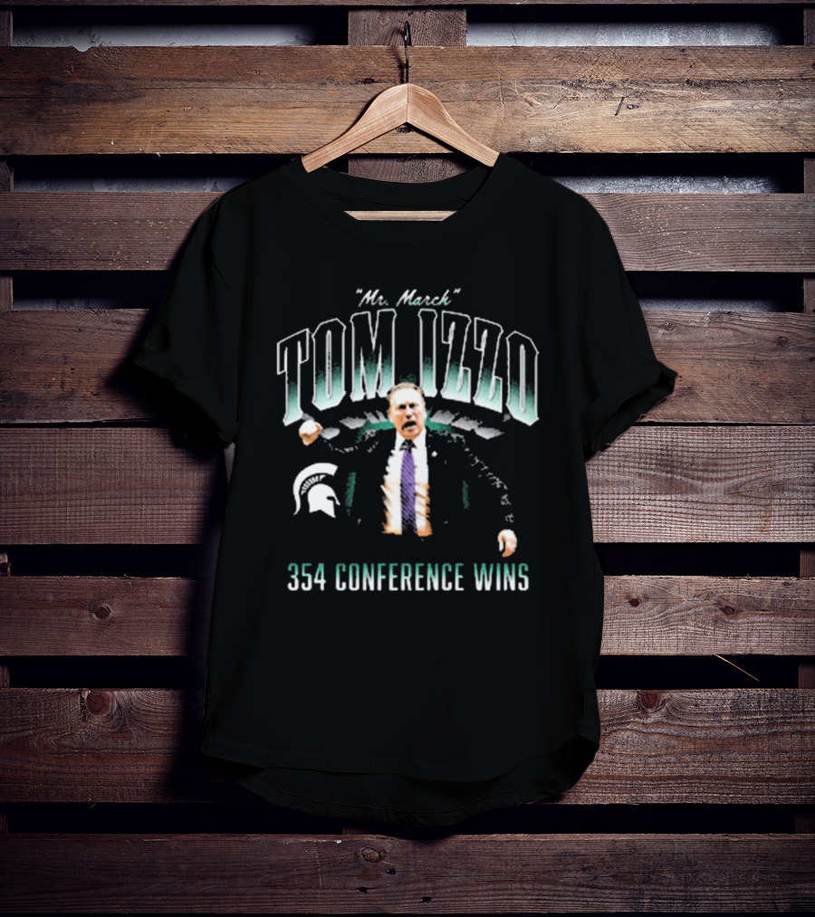 "Mr March Tom Izzo Michigan State Spartans 354 Conference Wins" T-Shirt