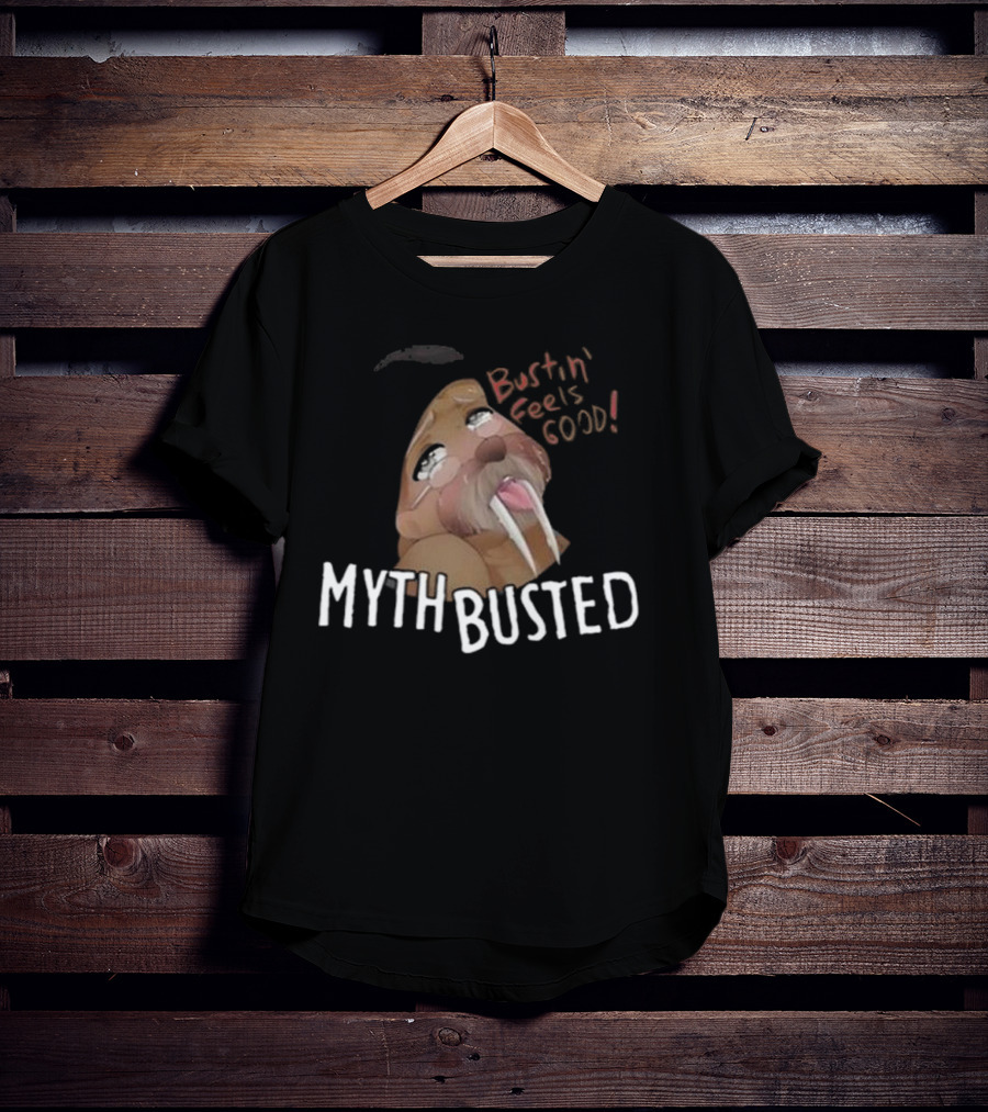 Bustin' Feels Good Myth Busted Walrus T-Shirt