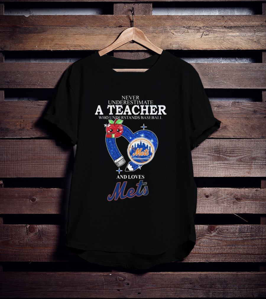 Never Underestimate A Teacher Who Understands Baseball And Loves Mets T-Shirt