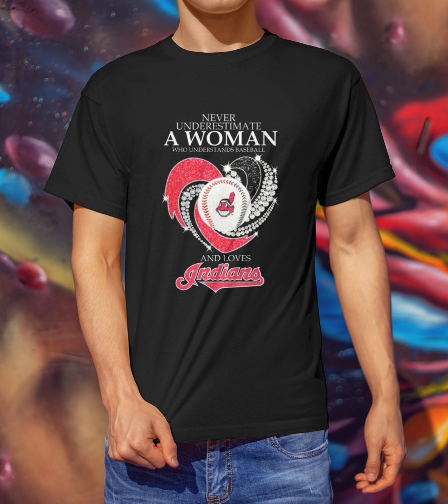 Never Underestimate A Woman Who Understands Baseball And Loves Indians Heart 2025 T-Shirt