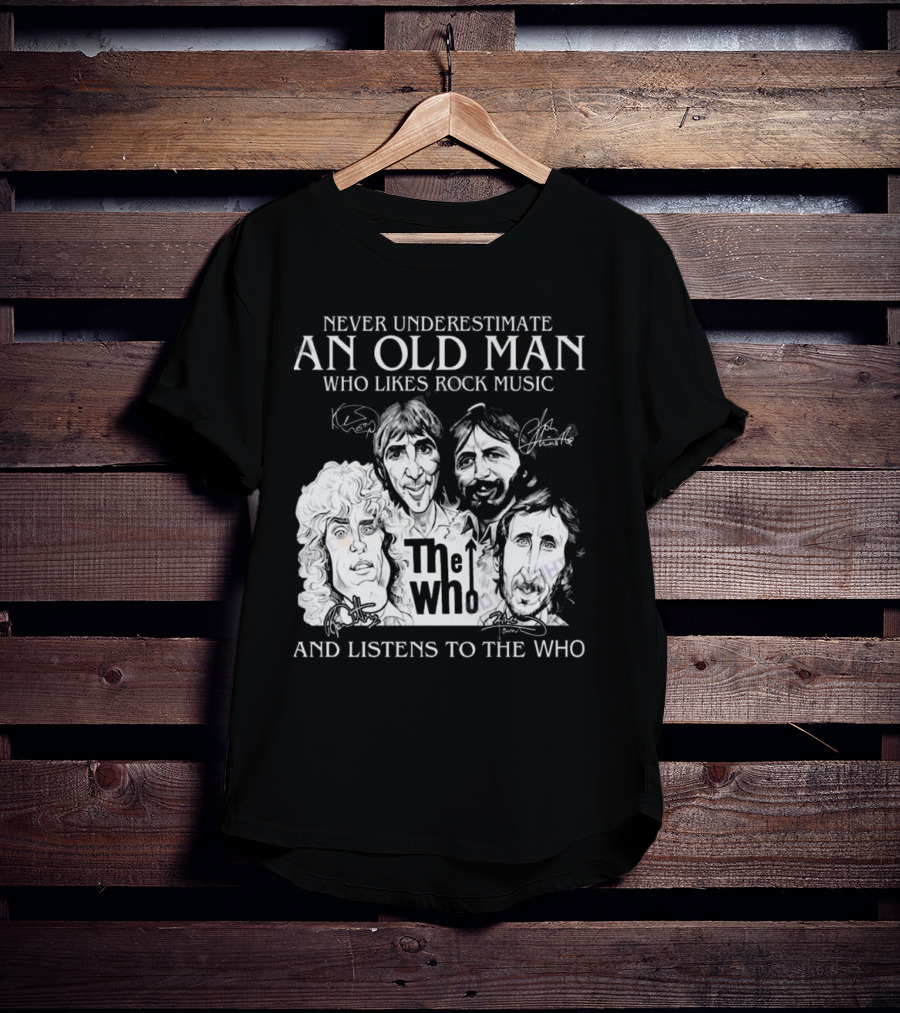Never Underestimate An Old Man Who Likes Rock Music And Listens To The Who Signatures T-Shirt