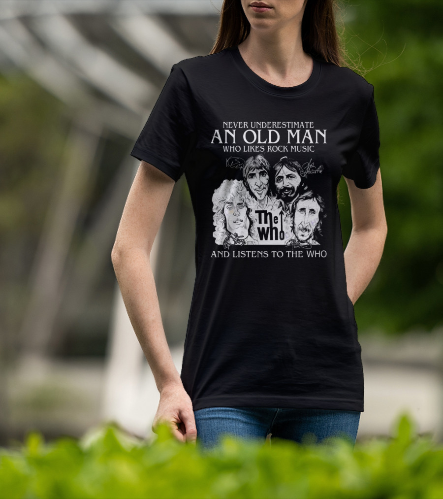 Never Underestimate An Old Man Who Likes Rock Music And Listens To The Who Signatures T-Shirt