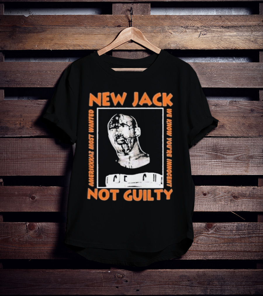 NEW JACK NOT GUILTY AMERICAN'S MOST WANTED WE KNOW YOU'RE INNOCENT T-Shirt